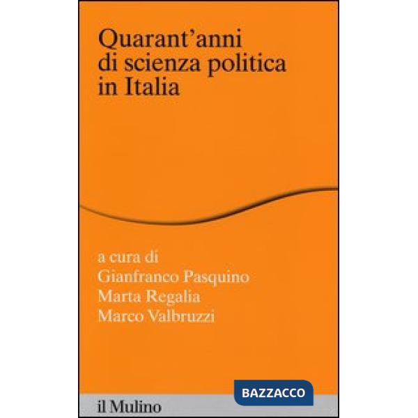 Quarant'anni di scienza politica in Italia