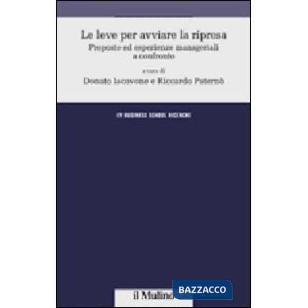 Leve per avviare la ripresa. Proposte ed esperienze manageriali a confronto (Le)