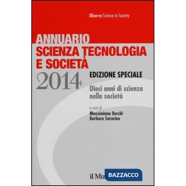Annuario scienza tecnologia e società. Dieci anni di scienza nella società (2014