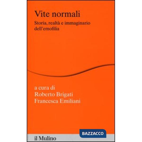 Vite normali. Storia, realtà e immaginario dell'emofilia
