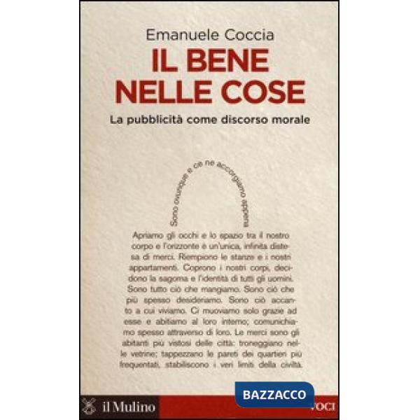 Bene nelle cose. La pubblicità come discorso morale (Il)