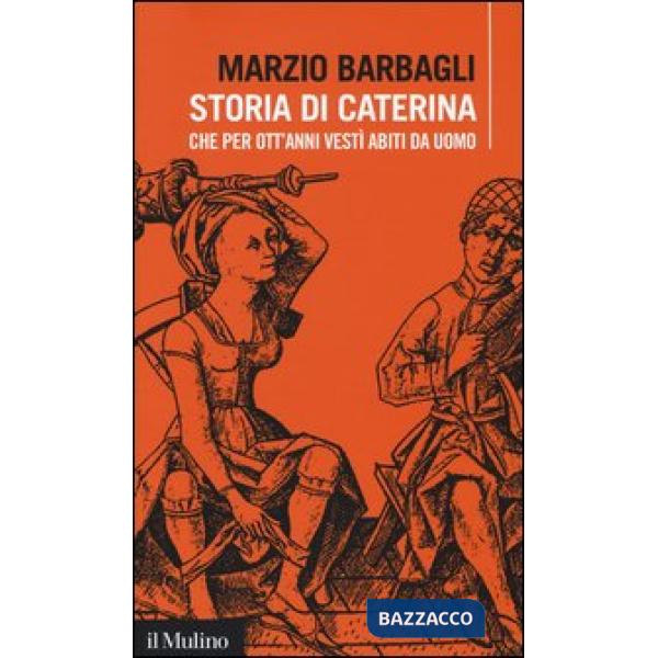 Storia di Caterina che per ott'anni vestì abiti da uomo