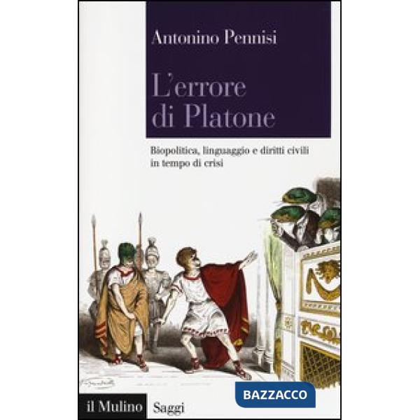 Errore di Platone. Biopolitica, linguaggio e diritti civili in tempo di crisi (L