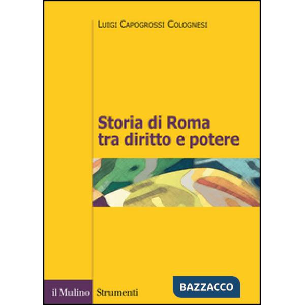 Storia di Roma tra diritto e potere. La formazione di un ordinamento giuridico