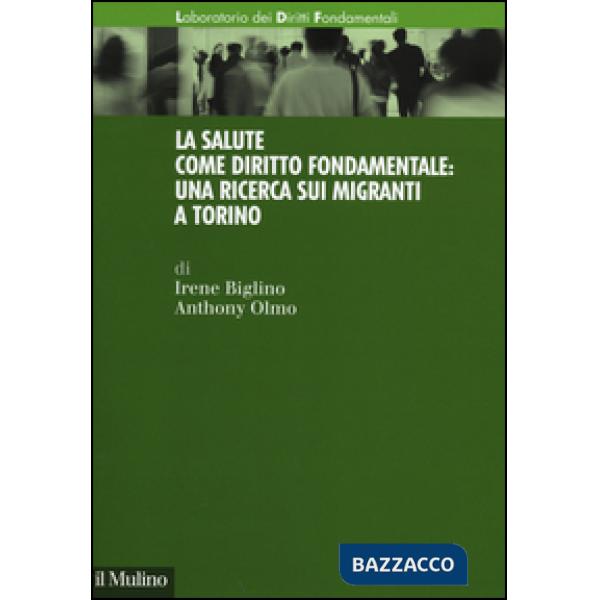 Salute come diritto fondamentale: una ricerca sui migranti a Torino (La)