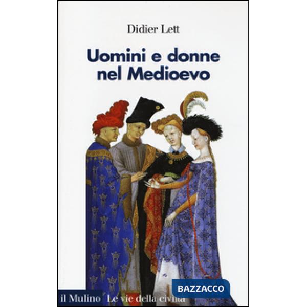Uomini e donne nel Medioevo. Storia del genere (secoli XII-XV)