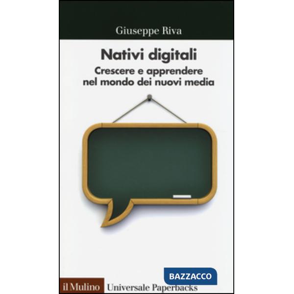 Nativi digitali. Crescere e apprendere nel mondo dei nuovi media