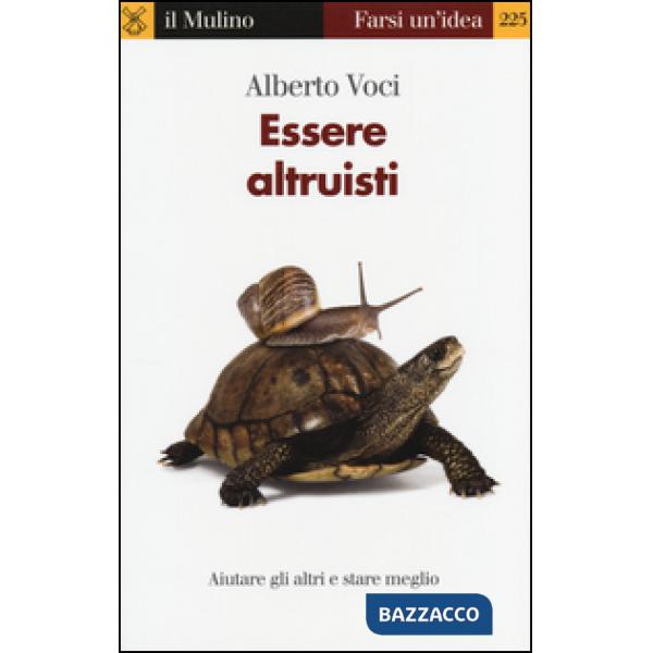 Essere altruisti. Aiutare gli altri e stare meglio