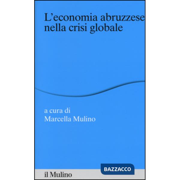 Economia abruzzese nella crisi globale (L')