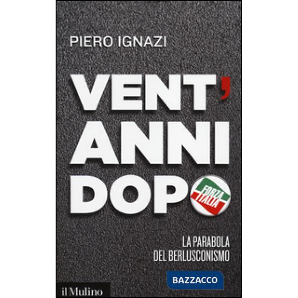 Vent'anni dopo. La parabola del berlusconismo