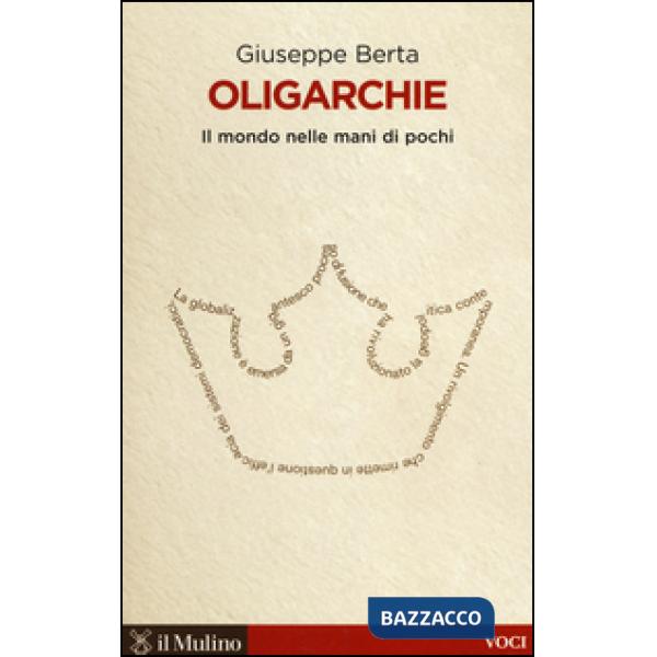 Oligarchie. Il mondo nelle mani di pochi