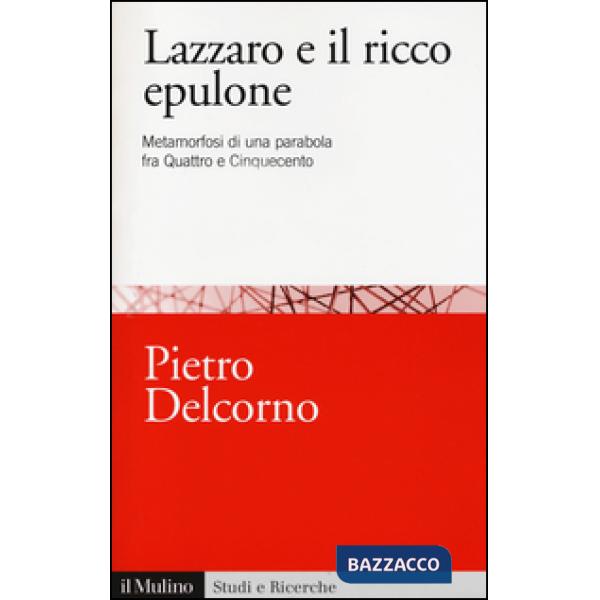 Lazzaro e il ricco Epulone. Metamorfosi di una parabola fra Quattro e Cinquecent