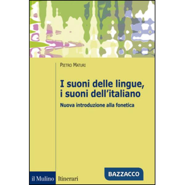 Suoni delle lingue, i suoni dell'italiano. Nuova introduzione alla fonetica (I)