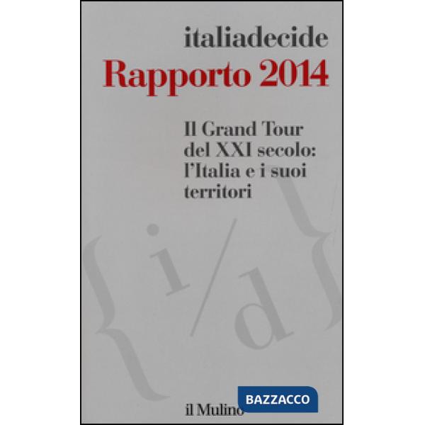 Grand Tour del XXI secolo: l'Italia e i suoi territori. Rapporto 2014 (Il)