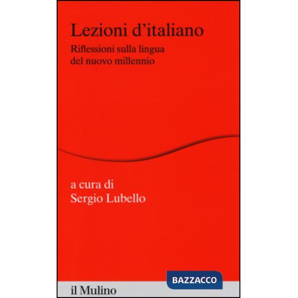 Lezioni d'italiano. Riflessioni sulla lingua del nuovo millennio