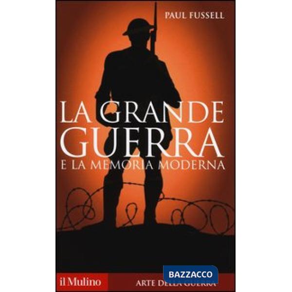 Grande guerra e la memoria moderna (La)