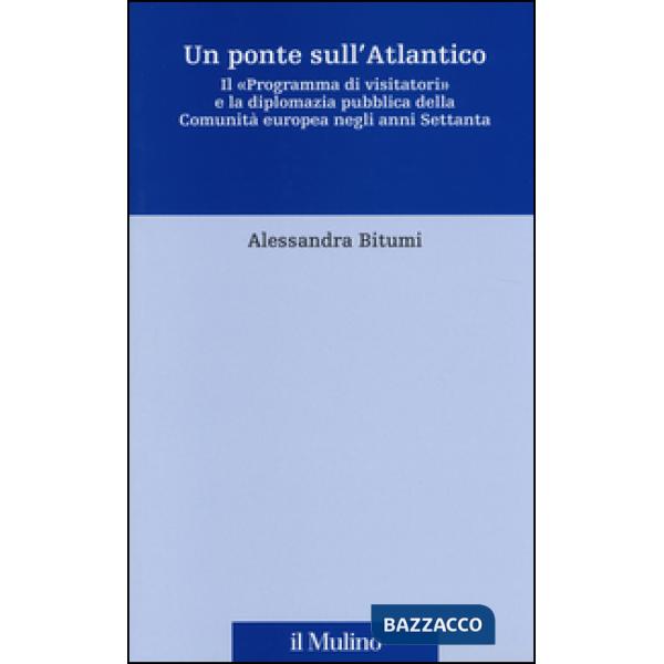Ponte sull'Atlantico. Il «Programma di visitatori» e la diplomazia pubblica dell