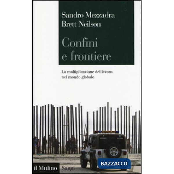 Confini e frontiere. La moltiplicazione del lavoro nel mondo globale