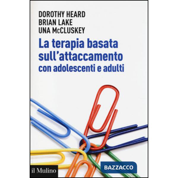 Terapia basata sull'attaccamento con adolescenti e adulti. Teoria epratica dopo 