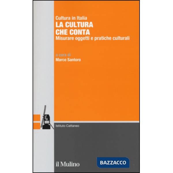 Cultura che conta. Misurare oggetti e pratiche culturali (La)