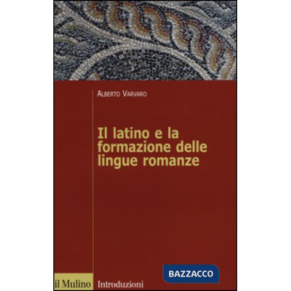 Latino e la formazione delle lingue romanze (Il)