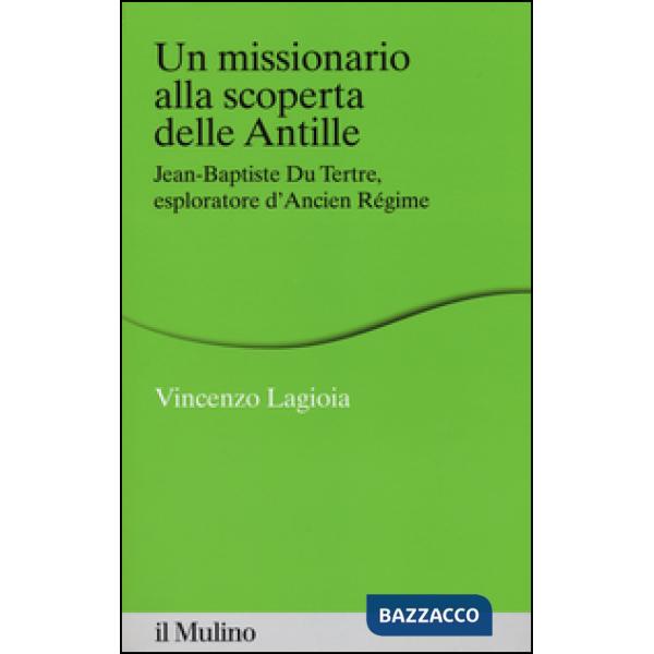 Missionario alla scoperta delle Antille. Jean-Baptiste Du Tertre, esploratore d'