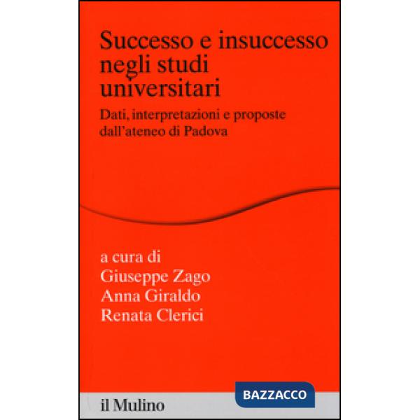 Successo e insuccesso negli studi universitari. Dati, interpretazioni e proposte