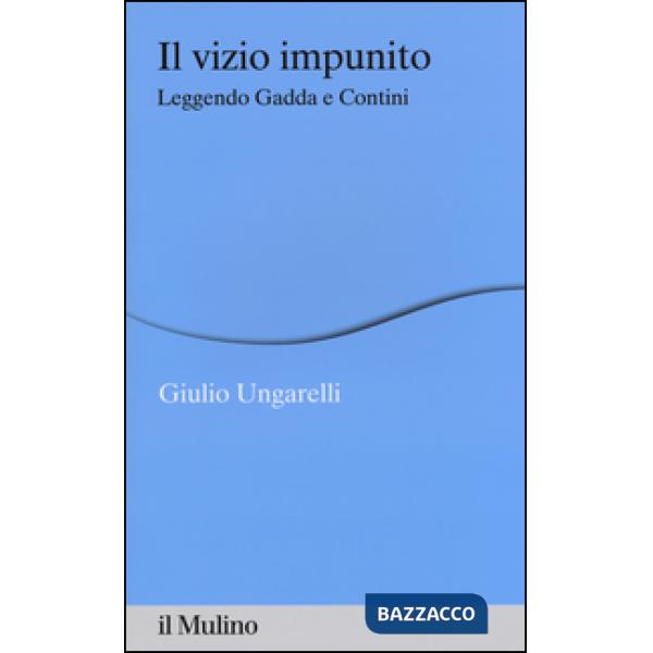 Vizio impunito. Leggendo Gadda e Contini (Il)