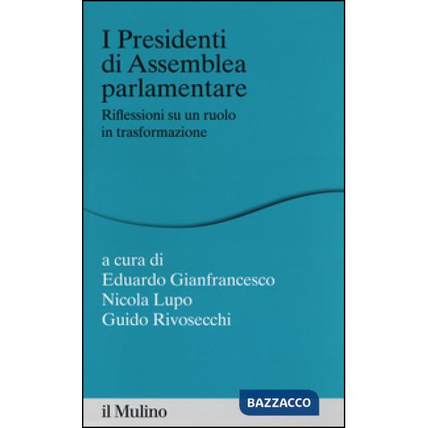 Presidenti di assemblea parlamentare. Riflessioni su un ruolo in trasformazione 