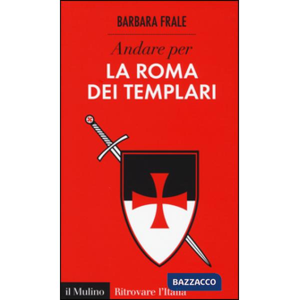 Andare per la Roma dei templari
