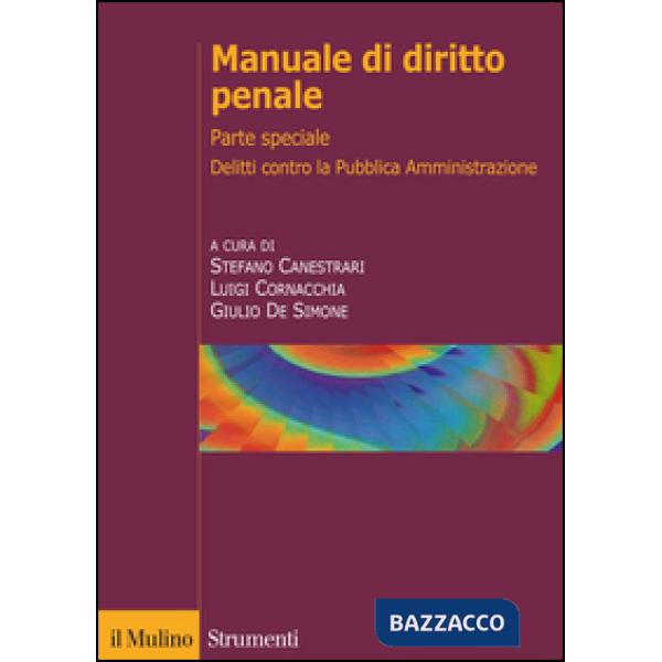Manuale di diritto penale. Parte speciale. Delitti contro la pubblica amministra