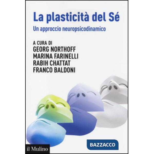 Plasticità del sé. Un approccio neuropsicodinamico (La)