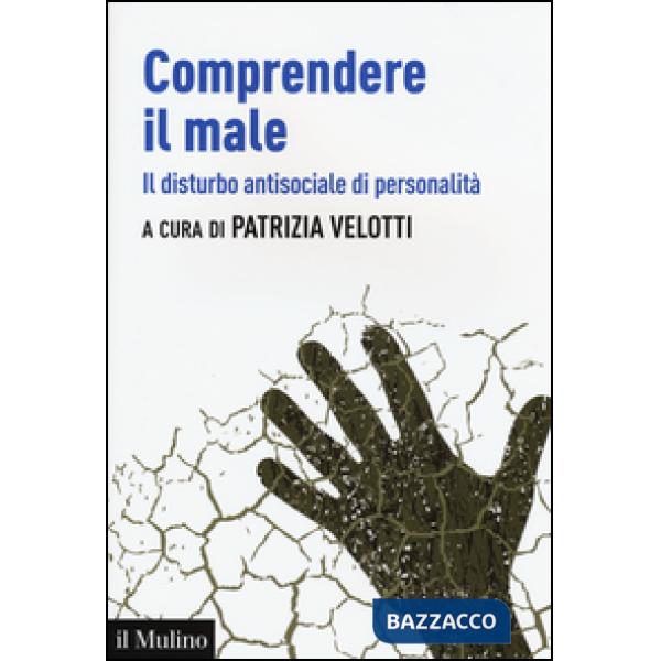 Comprendere il male. Il disturbo antisociale di personalità