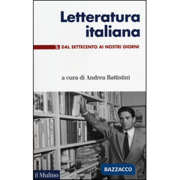 Letteratura italiana. Vol. 2: Dal Settecento ai giorni nostri