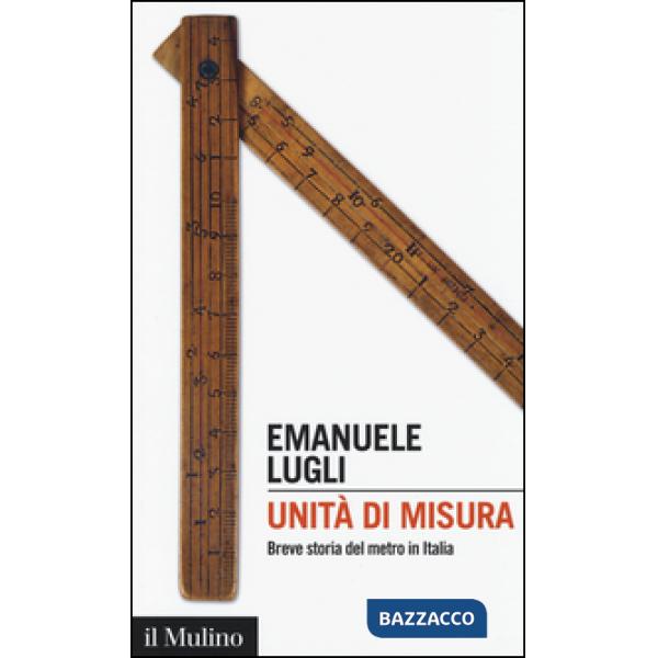 Unità di misura. Breve storia del metro in Italia
