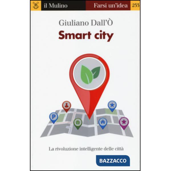 Smart city. La rivoluzione intelligente delle città