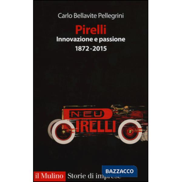 Pirelli. Innovazione e passione (1872-2017)