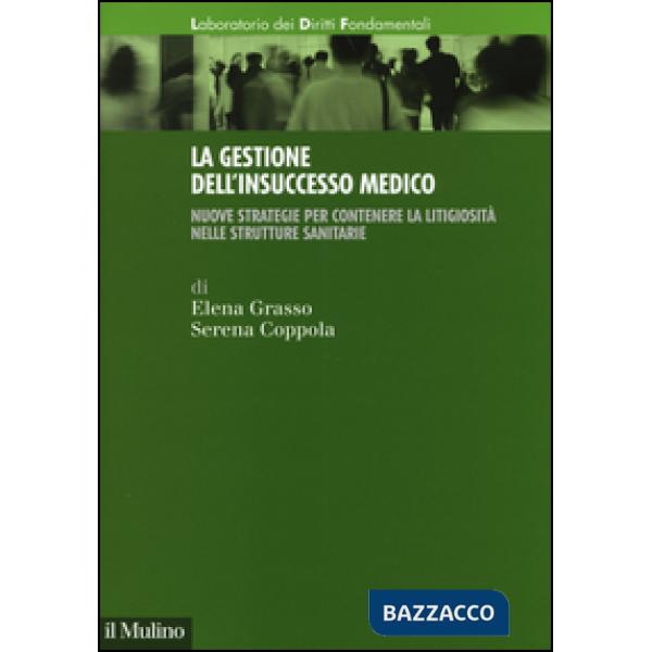 Gestione dell'insuccesso medico. Nuove strategie per contenere la litigiosità ne