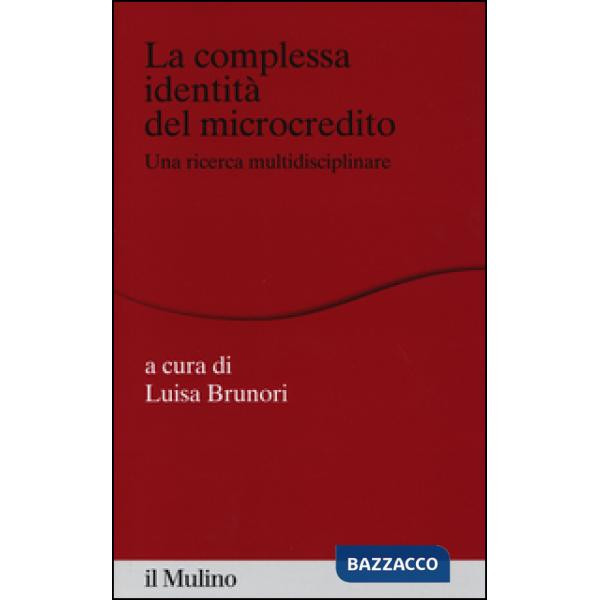 Complessa identità del microcredito. Una ricerca interdisciplinare (La)