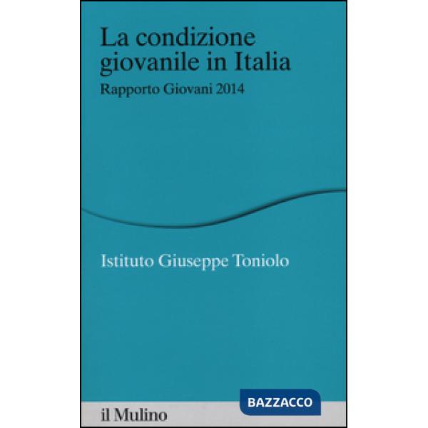 Condizione giovanile in Italia. Rapporto giovani 2014 (La)