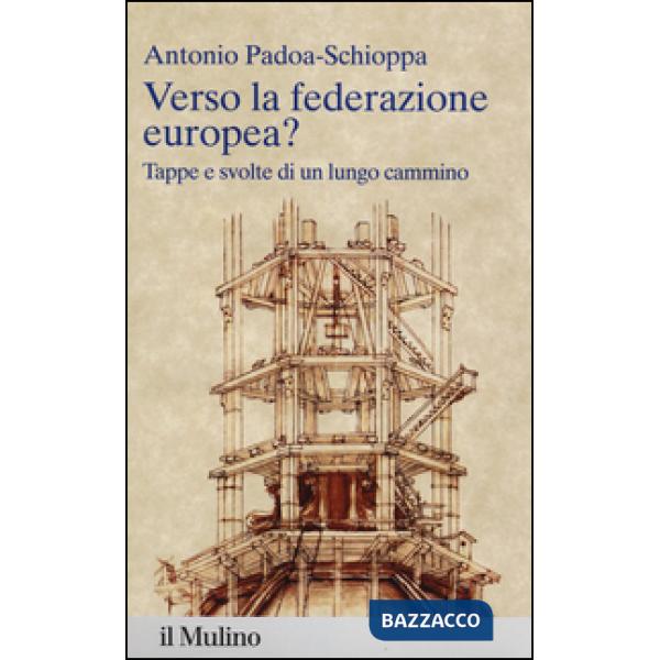 Verso la federazione europea? Tappe e svolte di un lungo cammino