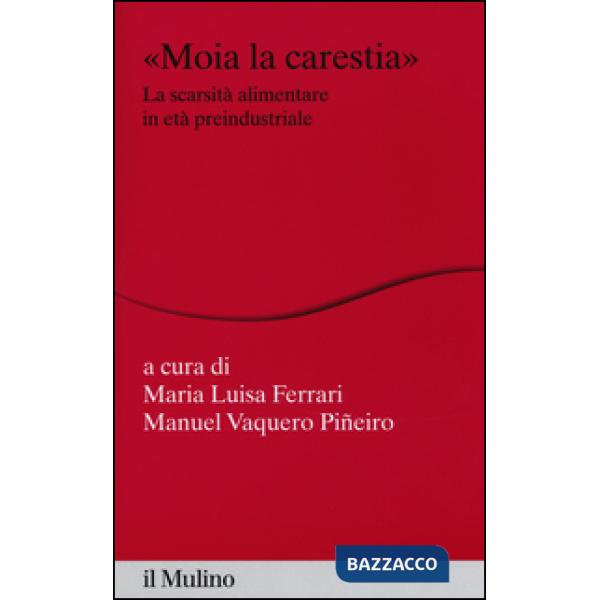 «Moia la carestia». La scarsità alimentare in età preindustriale
