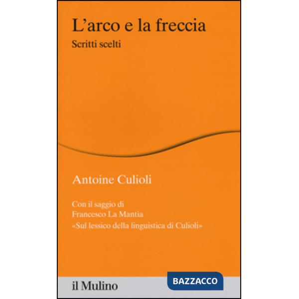 Arco e la freccia. Scritti scelti (L')