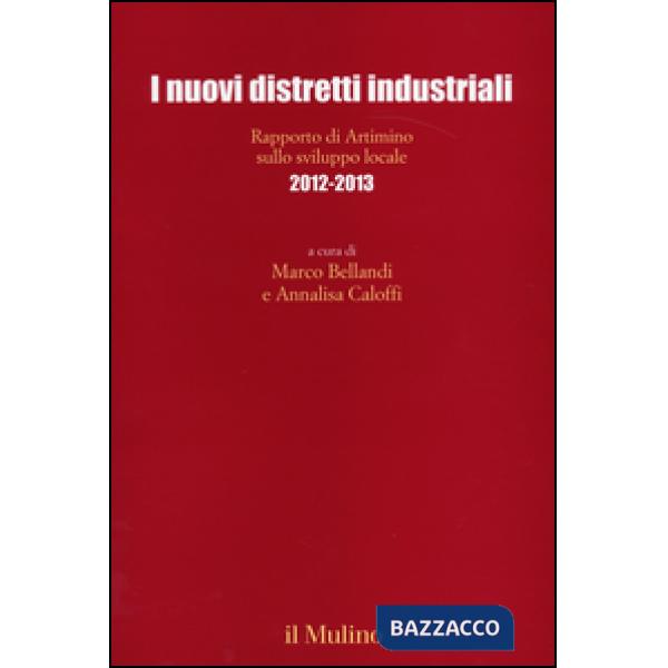 Nuovi distretti industriali. Rapporto di Artimino sullo sviluppo locale 2012-201