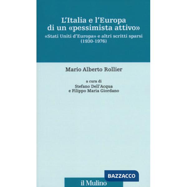 Italia e l'Europa di un «pessimista attivo». «Stati Uniti d'Europa» e altri scri