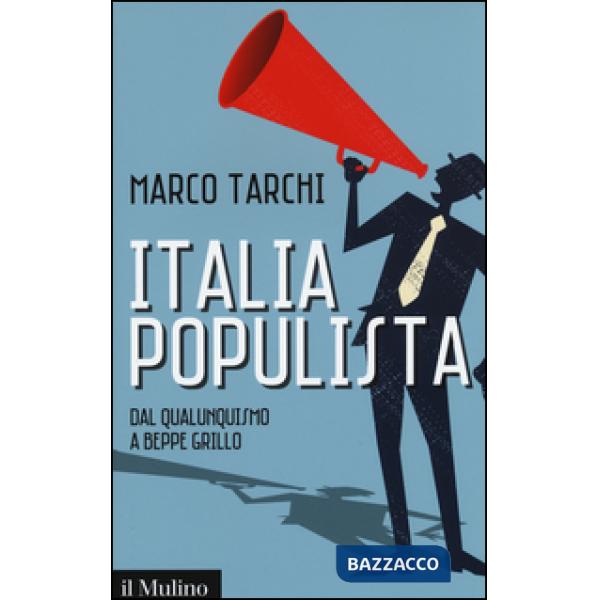 Italia populista. Dal qualunquismo a Beppe Grillo