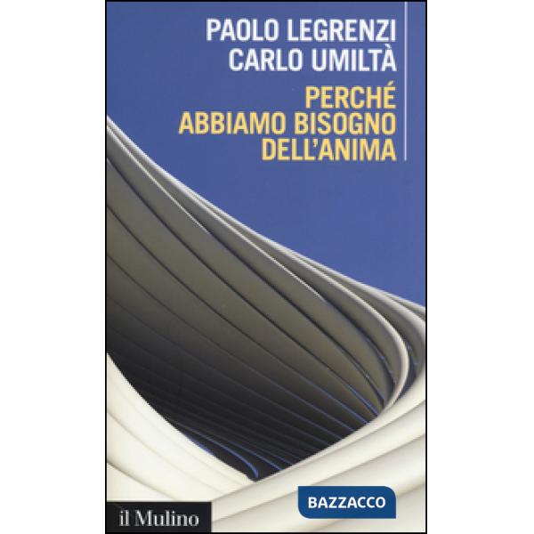 Perché abbiamo bisogno dell'anima. Cervello e dualismo mente-corpo