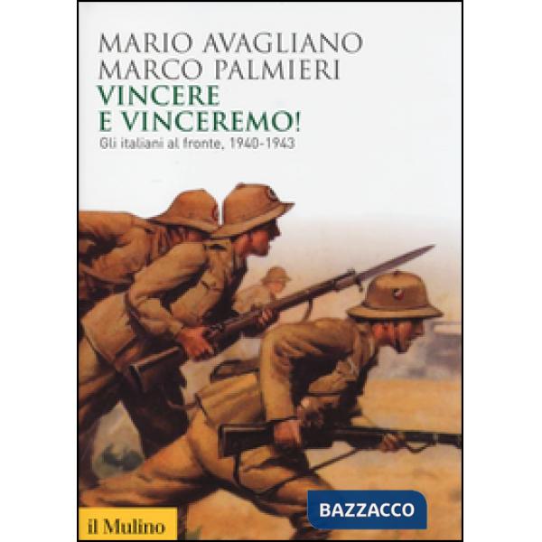 Vincere e vinceremo! Gli italiani al fronte, 1940-1943