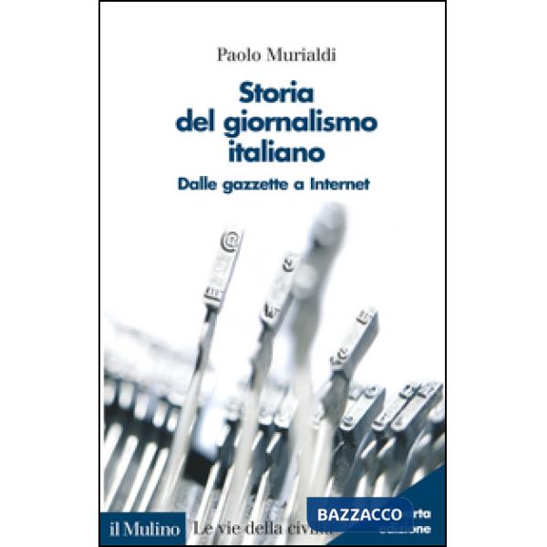 Storia del giornalismo italiano. Dalle gazzette a internet