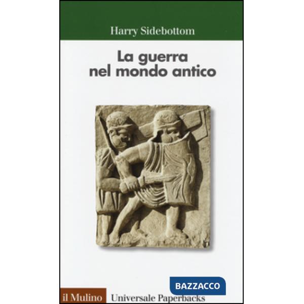 Guerra nel mondo antico (La)
